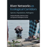 River Networks as Ecological Corridors: Species, Populations, Pathogens