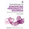 Dramatherapy for Borderline Personality Disorder: Empowering and Nurturing people through Creativity