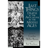 Last Things: Death and the Apocalypse in the Middle Ages
