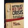 Australia's Red Tape Crisis: The Causes and Costs of Over-regulation