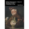 William Shakespeare's 1 Henry IV, aka Henry IV, Part 1: A Retelling in Prose