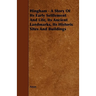 Hingham - A Story of Its Early Settlement and Life, Its Ancient Landmarks, Its Historic Sites and Buildings