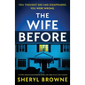 The Wife Before: A totally addictive psychological thriller with edge-of-your-seat suspense