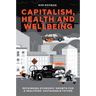 Capitalism, Health and Wellbeing: Rethinking Economic Growth for a Healthier, Sustainable Future
