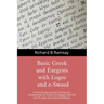BASIC GREEK and EXEGESIS with Logos and e-Sword: A Practical Manual that Teaches the Fundamentals of Greek and Exegesis with the Use of Logos and e-Sw