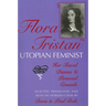 Flora Tristan, Utopian Feminist: Her Travel Diaries and Personal Crusade