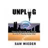Unplug: How to Survive and Thrive in a Wi-Fi World Gone Wild