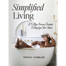 Simplified Living: A 3-Step Proven Process to Simplify Your Home