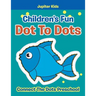 Children's Fun Dot To Dots: Connect The Dots Preschool