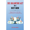The Balancing Act of A Busy Mom: Happiness is the Key to Balance & Productivity