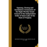Opening, Closing and Installation Ceremonies of the Right Worthy Grand Council of the Independent Order of Saint Luke of the State of Virginia