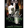Forsaking All Others: What Did You Vow?