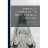Sermons By Fathers Of The Society Of Jesus, Volume 3