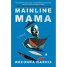 Mainline Mama: A Memoir