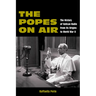 The Popes on Air: The History of Vatican Radio from Its Origins to World War II