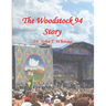 The Woodstock 94 Story: The 25th Anniversary of the Woodstock Music Festival