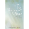 The Pearlescent Flame: Living Beautiful