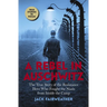 A Rebel in Auschwitz: The True Story of the Resistance Hero Who Fought the Nazis from Inside the Camp (Scholastic Focus)