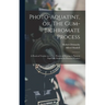 Photo-aquatint, or, The Gum-bichromate Process: A Practical Treatise on A new Process of Printing in Pigment Especially Suitable for Pictorial Workers