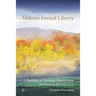 Milton's Inward Liberty: A Reading of Christian Liberty from the Prose to 'Paradise Lost'