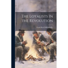 The Loyalists in the Revolution