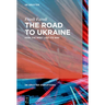 The Road to Ukraine: How the West Lost Its Way