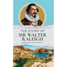 The Story of Sir Walter Raleigh