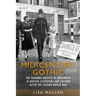 Mid-Century Gothic: The Uncanny Objects of Modernity in British Literature and Culture After the Second World War