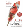 Song of the Cardinal: A true story of miracles and magic after heartbreaking loss