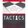 Tactics Study Guide, Updated and Expanded: A Guide to Effectively Discussing Your Christian Convictions