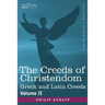 The Creeds of Christendom: Greek and Latin Creeds - Volume II