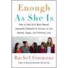 Enough as She Is: How to Help Girls Move Beyond Impossible Standards of Success to Live Healthy, Happy, and Fulfilling Lives