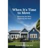 When It's Time to Move: Assessing the Why, Exploring the How