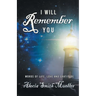 I Will Remember: Words Of Life, Love And Gratitude