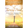 The Turning Point: Memoirs of Determination, Hope, Faith, Loss, Love, and Resilience