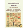 The Castor Oil Manual: 2 in 1 Value Collection, Practical Guide plus 100 Recipes for Balanced Living