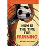 Now Is the Time for Running