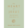 The Heart of Jesus: How He Really Feels about You