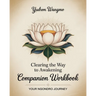 Clearing the Way to Awakening Companion Workbook: Your Ngondro Process
