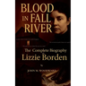 Blood in Fall River: The Complete Biography of Lizzie Borden