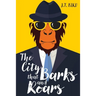 The City That Barks And Roars: A thrilling mystery in a world ruled by animals