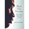 Black Man Emerging: Facing the Past and Seizing a Future in America