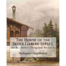 The House of the Seven Gables (1851). By: Nathaniel Hawthorne: Gothic novel (Original Version)