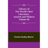Library of the World's Best Literature, Ancient and Modern Volume 06