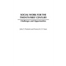 Social Work for the Twenty-First Century: Challenges and Opportunities