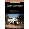 Christians, Cultural Interactions, and India's Religious Traditions