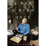 I Was a Hero Once