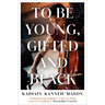 To Be Young, Gifted and Black