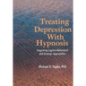 Treating Depression With Hypnosis: Integrating Cognitive-Behavioral and Strategic Approaches
