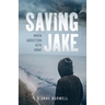 Saving Jake: When Addiction Hits Home
